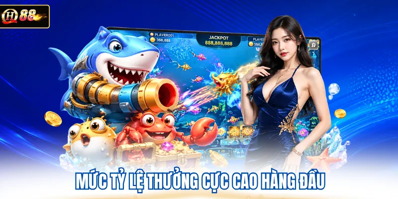 Mức tỷ lệ thưởng cực cao hàng đầu