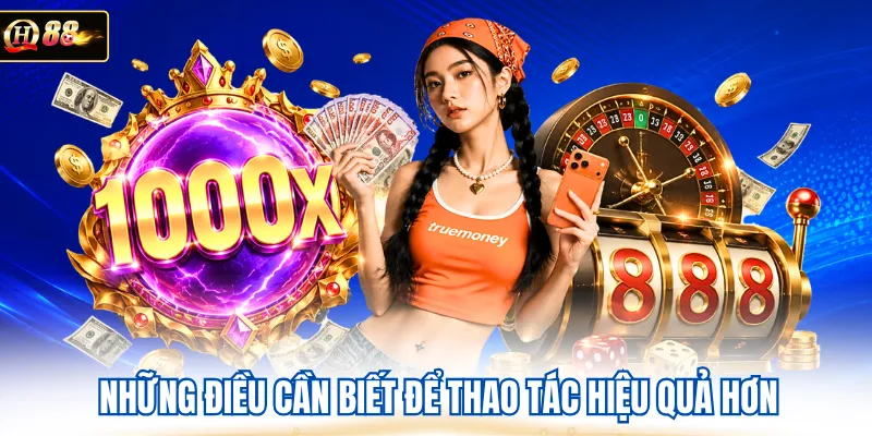 Những điều cần biết để thao tác hiệu quả hơn 